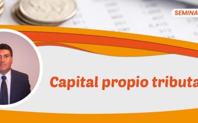 Capital Propio Tributario: revisa los detalles de la charla gratuita