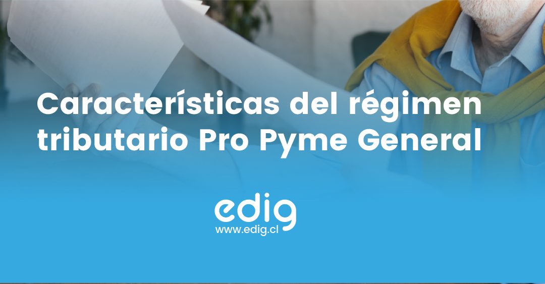 Características del régimen tributario Pro Pyme General