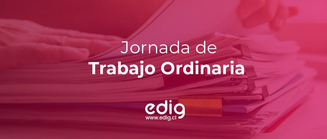 Lo que debes saber de la Jornada Ordinaria en Chile