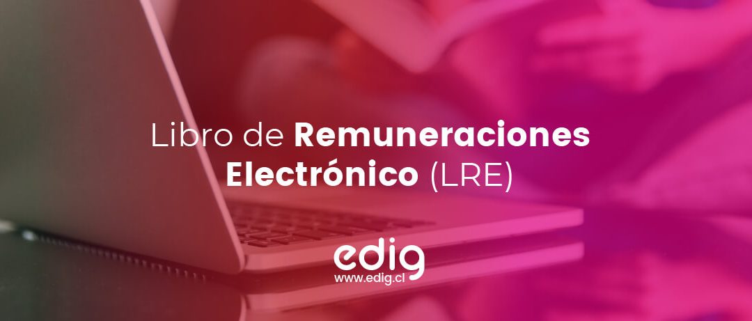 ¿De qué se trata el Libro de Remuneraciones Electrónico?