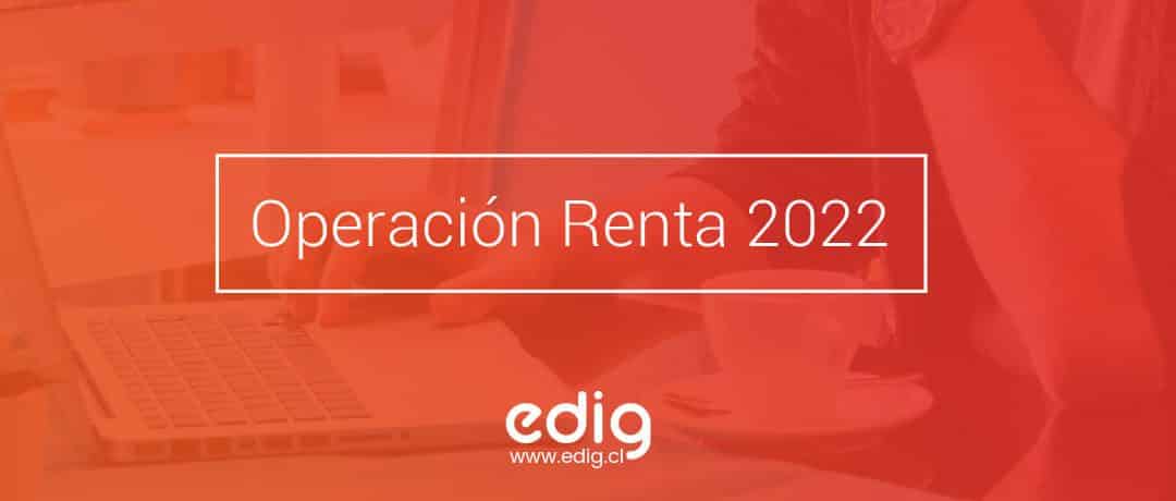 Operación Renta 2022 en Chile: Información y características