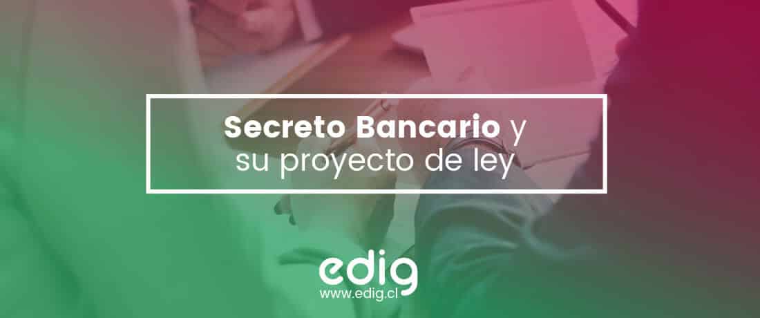 Qué es el secreto bancario y de qué trata su proyecto
