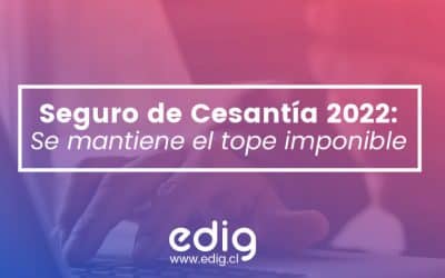 Seguro de Cesantía 2022: Se mantiene el tope imponible