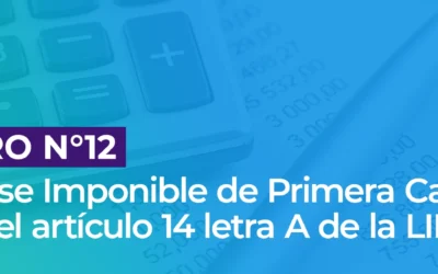 Recuadro N° 12: Cálculo Base Imponible de Primera Categoría, régimen del artículo 14 letra A de la LIR