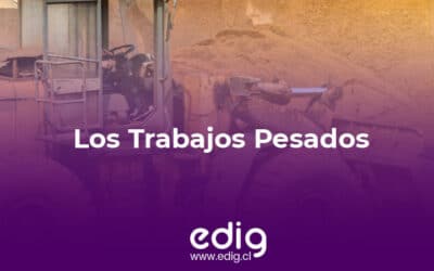 Trabajos pesados en Chile ¿De qué se tratan?