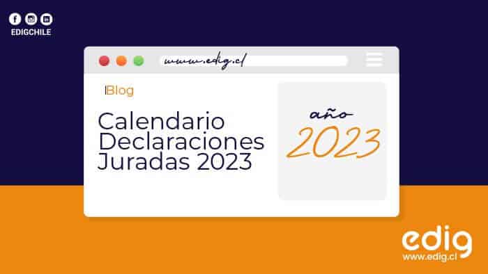 el calendario de dj AT 2023 organiza e informa las fechas que corresponden para entregar las declaraciones juradas en chile