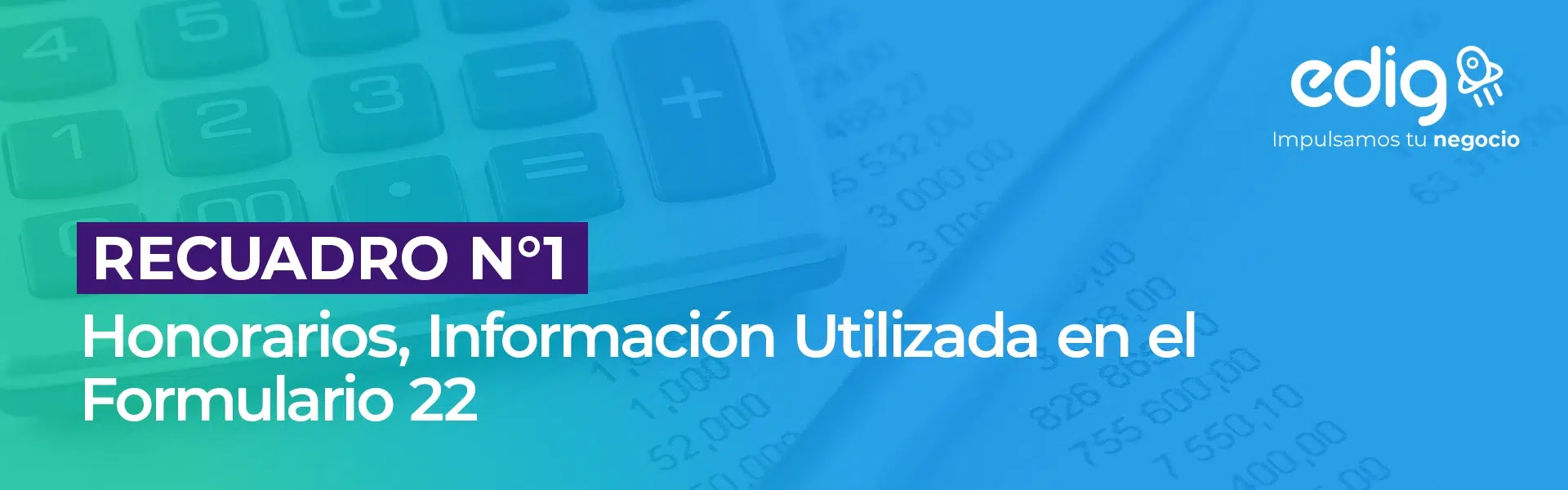 recuadro-1-honorarios el recuadro N°1 corresponde a los registros de honorarios, informacion que corresponde informar en el formulario 22