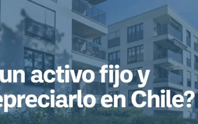 ¿Qué es un activo fijo? Tipos, depreciación y vida útil SII