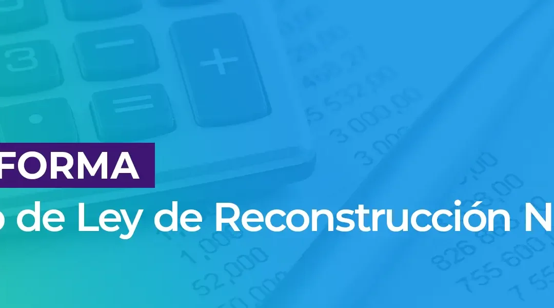 Claves tributarias del anuncio del Proyecto de Ley de Reconstrucción Nacional y sus posibles efectos
