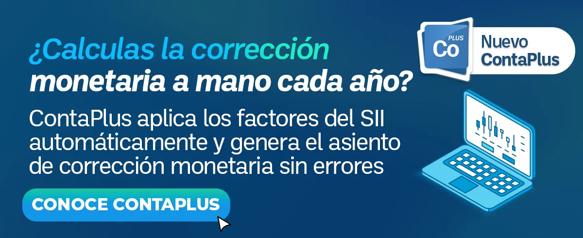 ContaPlus aplica los factores del SII automáticamente y genera el asiento de corrección monetaria sin errores. Conoce ContaPlus.